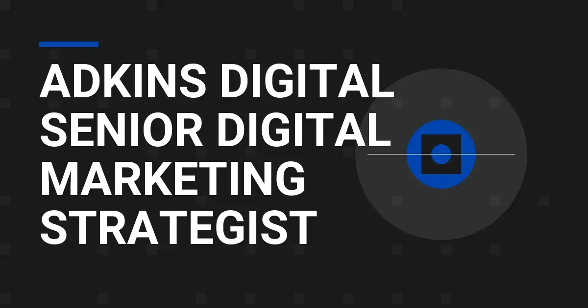 Adkins Digital Senior Digital Marketing Strategist