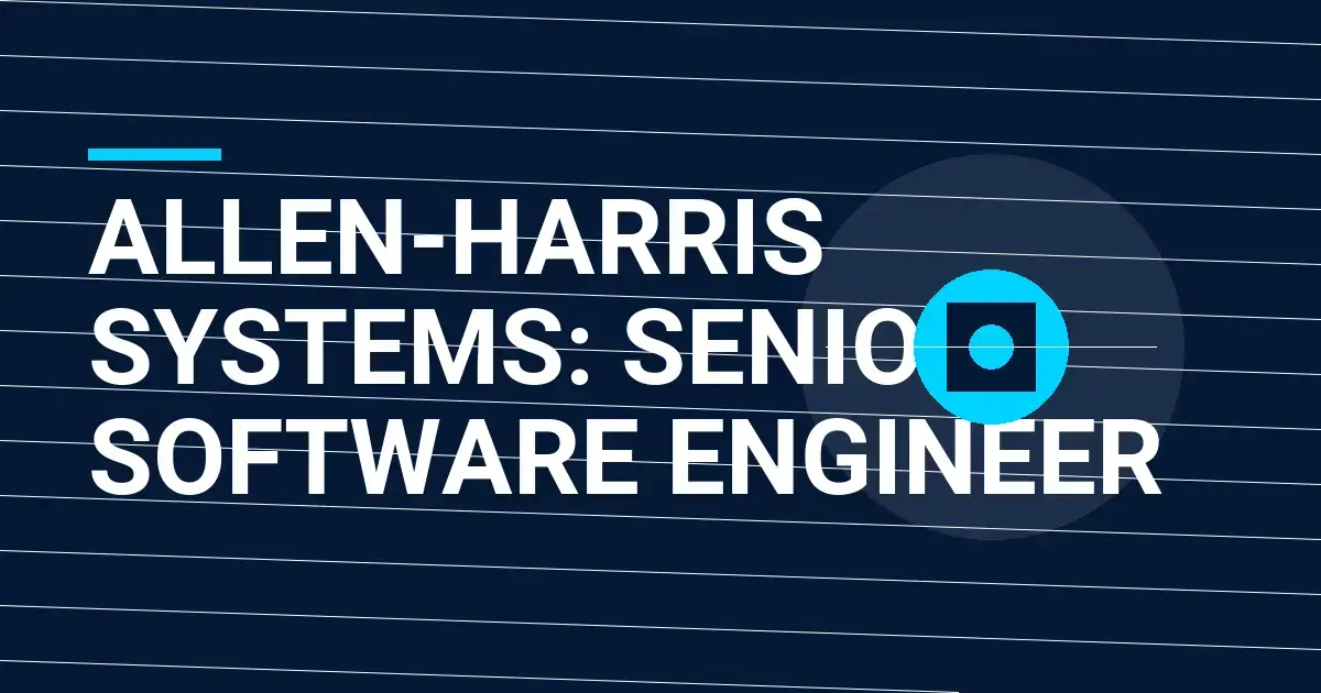 Allen-Harris Systems: Senior Software Engineer