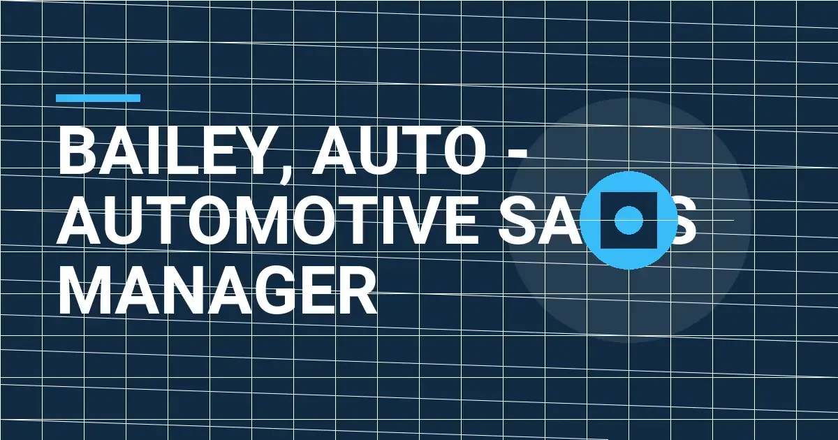 Bailey, Auto - Automotive Sales Manager