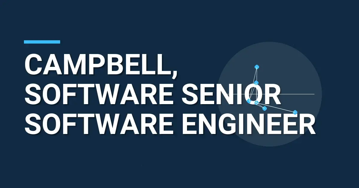 Campbell, Software Senior Software Engineer