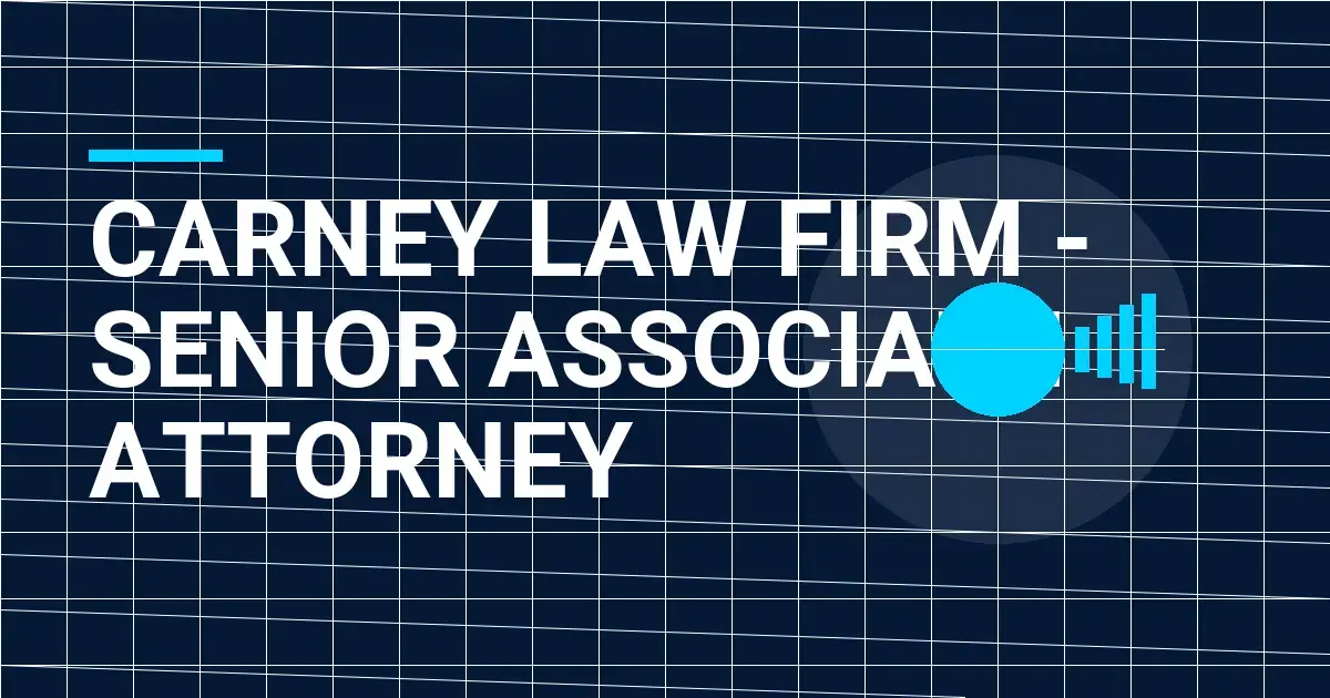Carney Law Firm - Senior Associate Attorney
