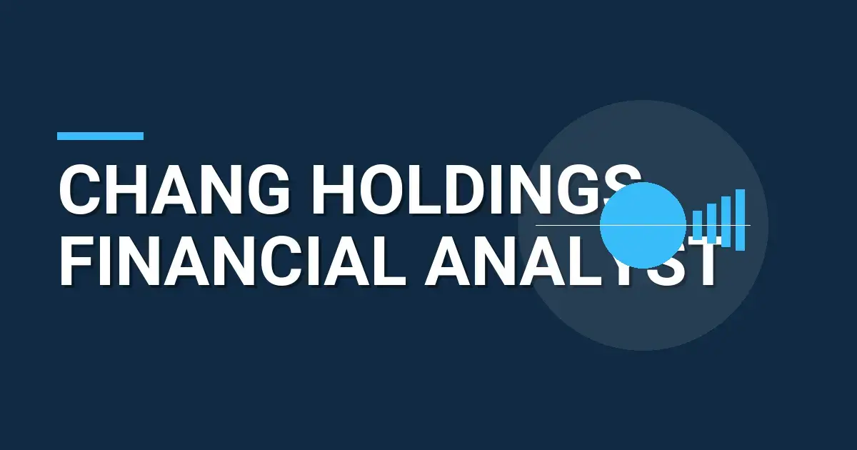 Chang Holdings Financial Analyst