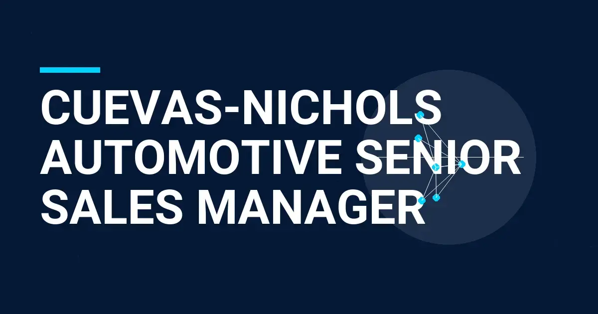 Cuevas-Nichols Automotive Senior Sales Manager