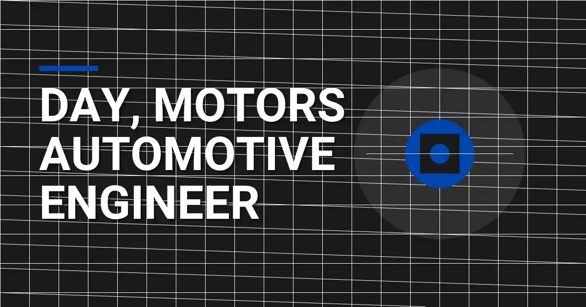 Day, Motors Automotive Engineer