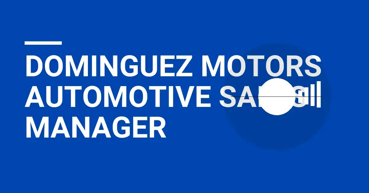 Dominguez Motors Automotive Sales Manager