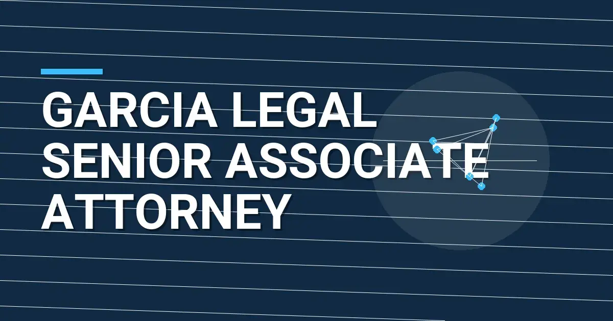 Garcia Legal Senior Associate Attorney