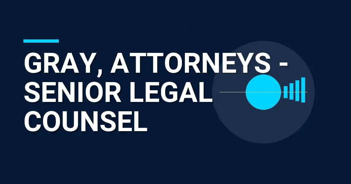 Gray, Attorneys - Senior Legal Counsel