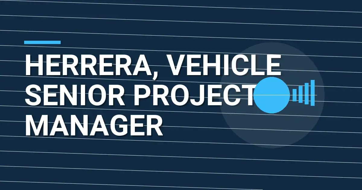 Herrera, Vehicle Senior Project Manager