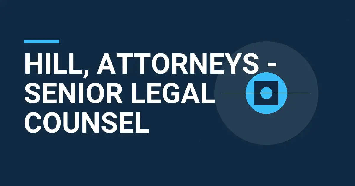 Hill, Attorneys - Senior Legal Counsel