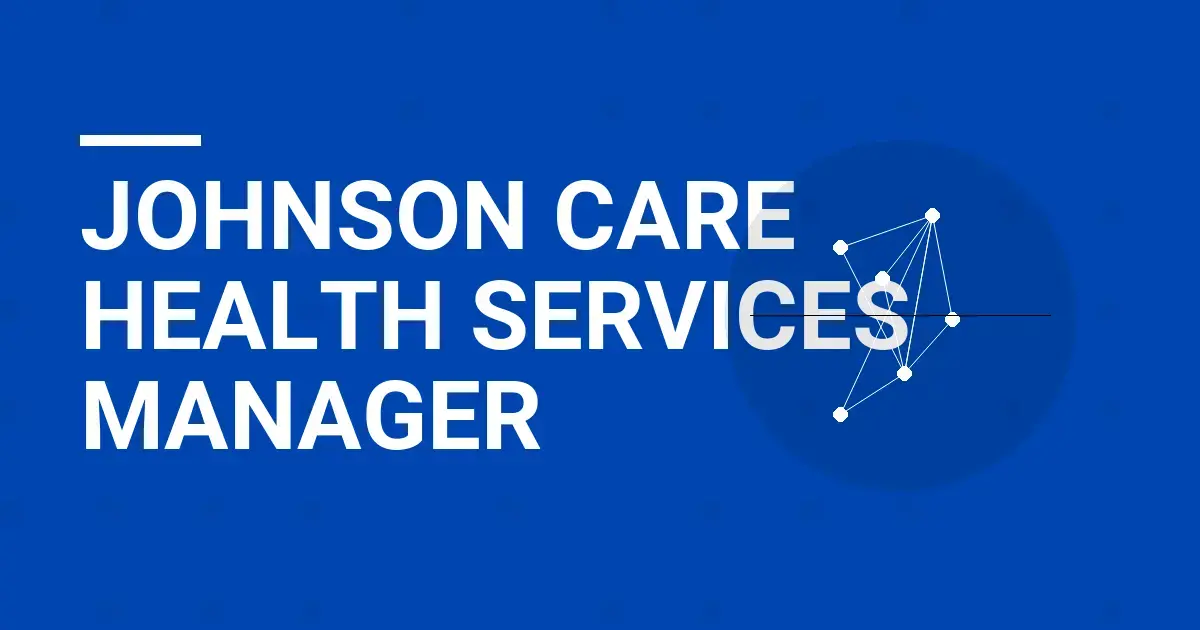 Johnson Care Health Services Manager