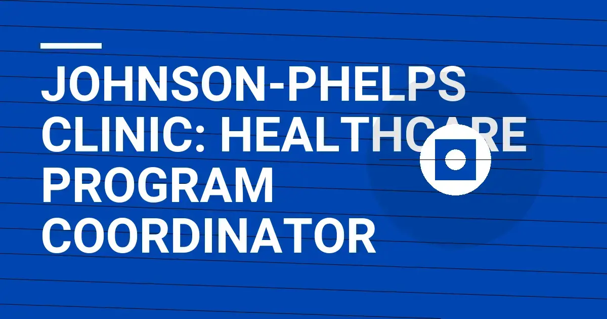 Johnson-Phelps Clinic: Healthcare Program Coordinator