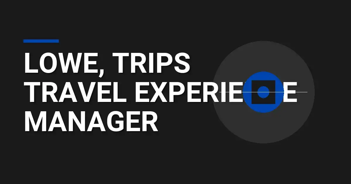 Lowe, Trips Travel Experience Manager