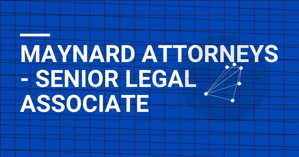 Maynard Attorneys - Senior Legal Associate
