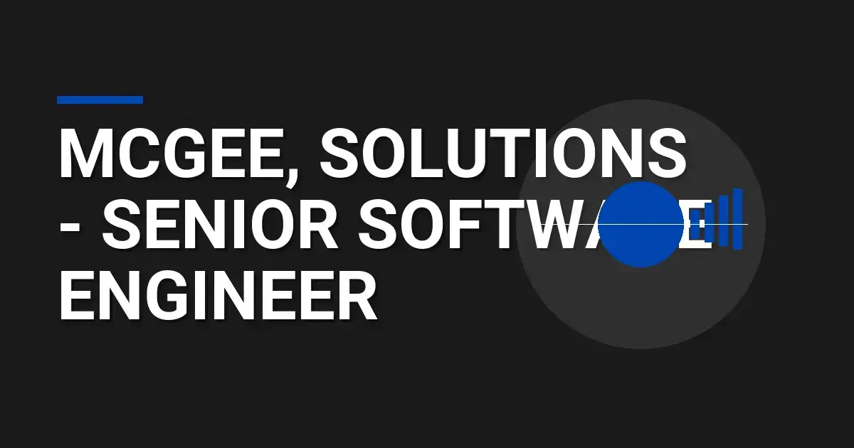Mcgee, Solutions - Senior Software Engineer