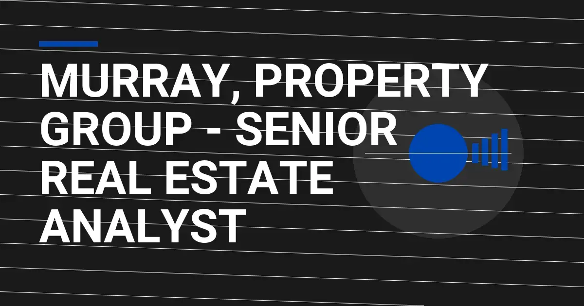 Murray, Property Group - Senior Real Estate Analyst