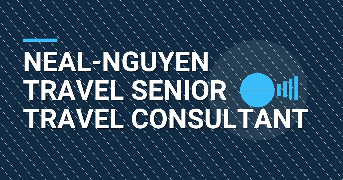 Neal-Nguyen Travel Senior Travel Consultant