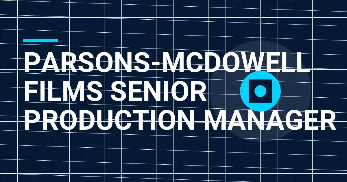 Parsons-Mcdowell Films Senior Production Manager