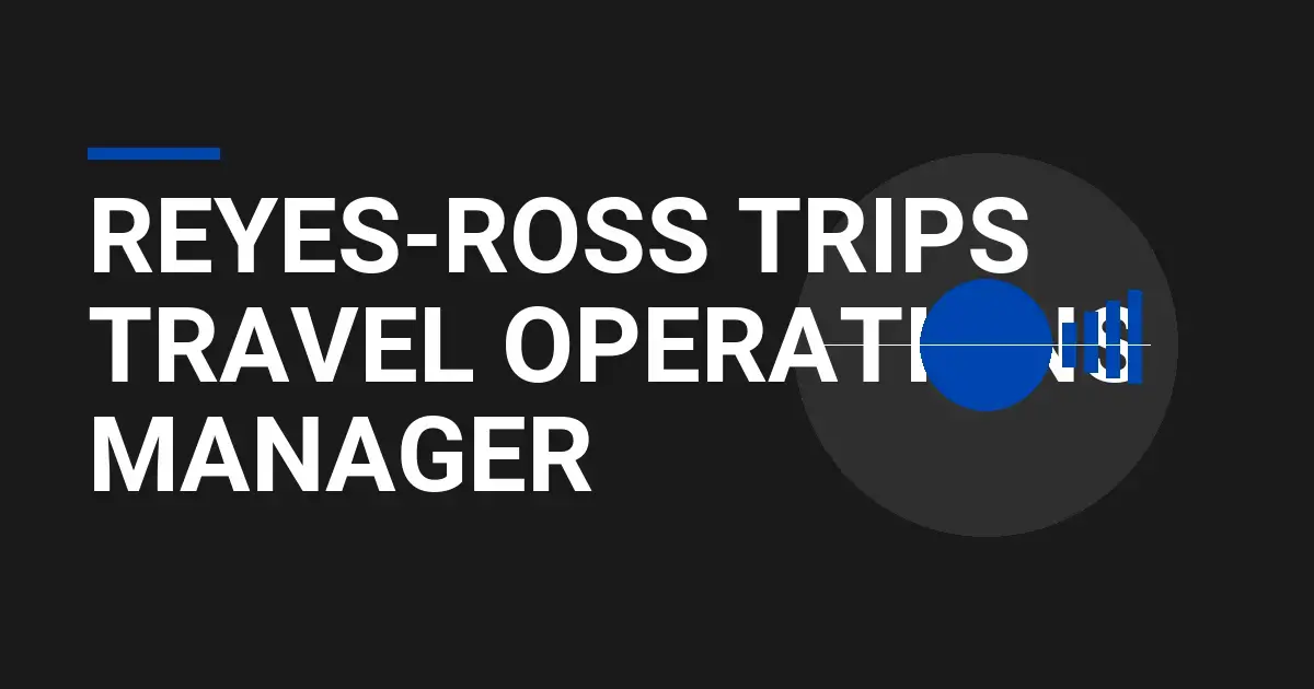 Reyes-Ross Trips Travel Operations Manager