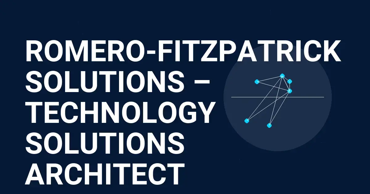 Romero-Fitzpatrick Solutions – Technology Solutions Architect