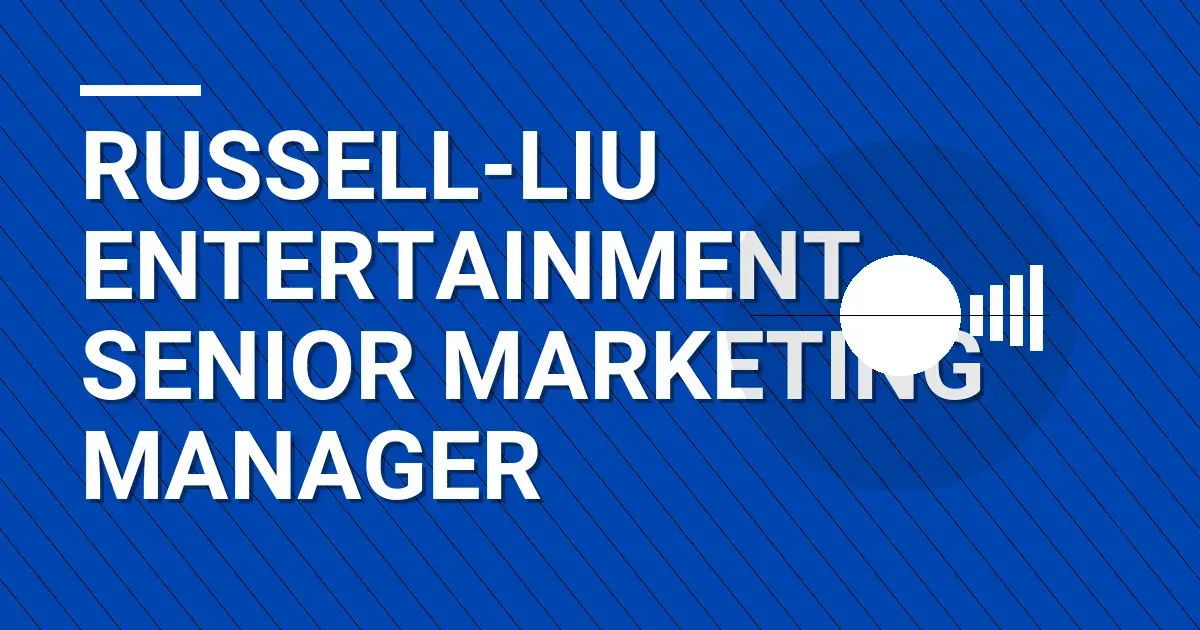 Russell-Liu Entertainment Senior Marketing Manager