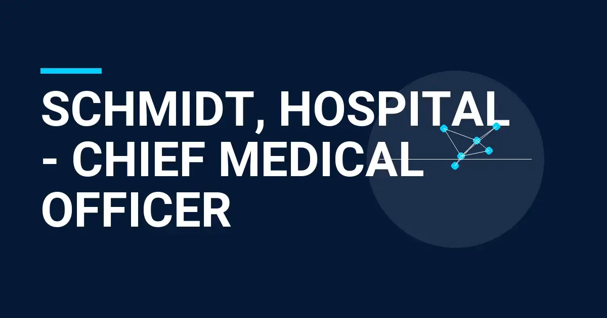 Schmidt, Hospital - Chief Medical Officer