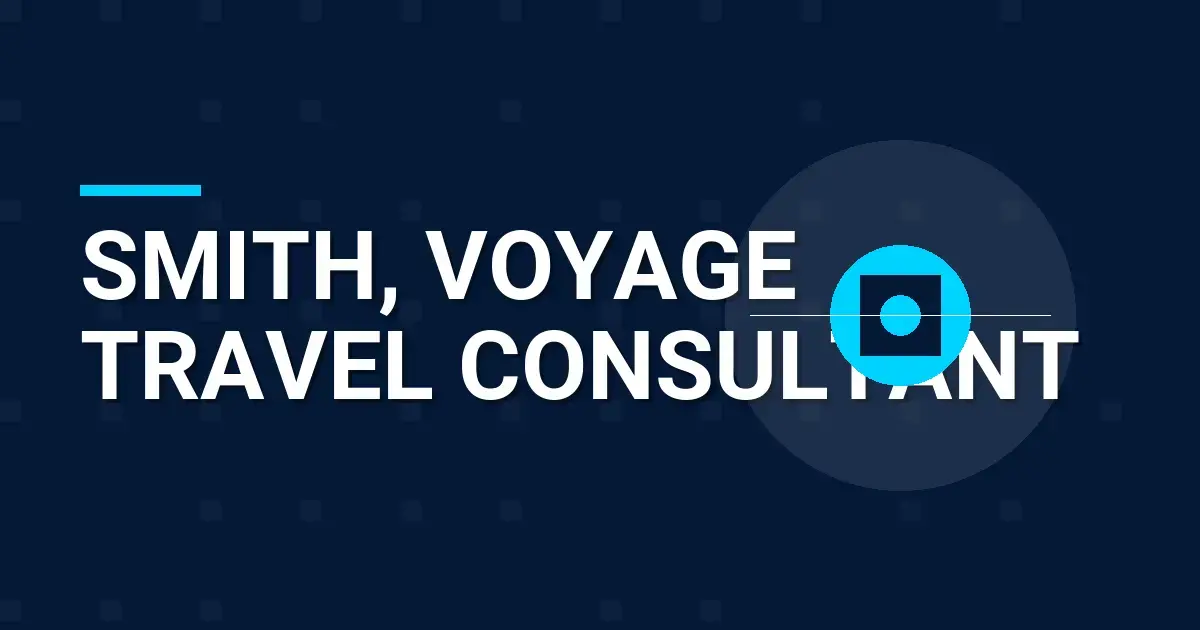 Smith, Voyage Travel Consultant