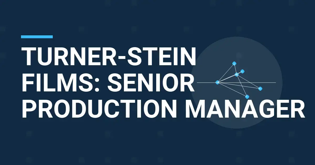 Turner-Stein Films: Senior Production Manager