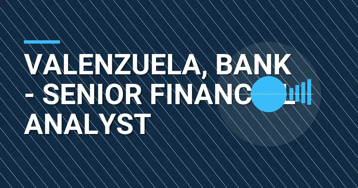 Valenzuela, Bank - Senior Financial Analyst