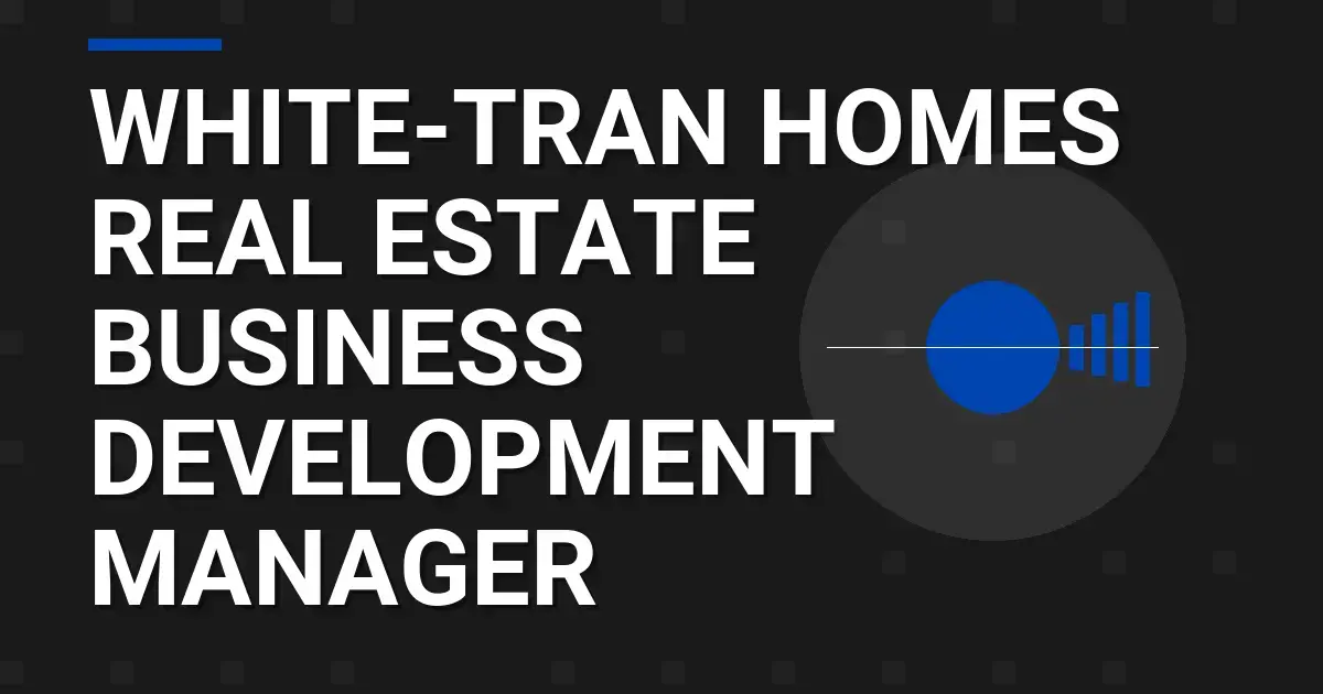 White-Tran Homes Real Estate Business Development Manager