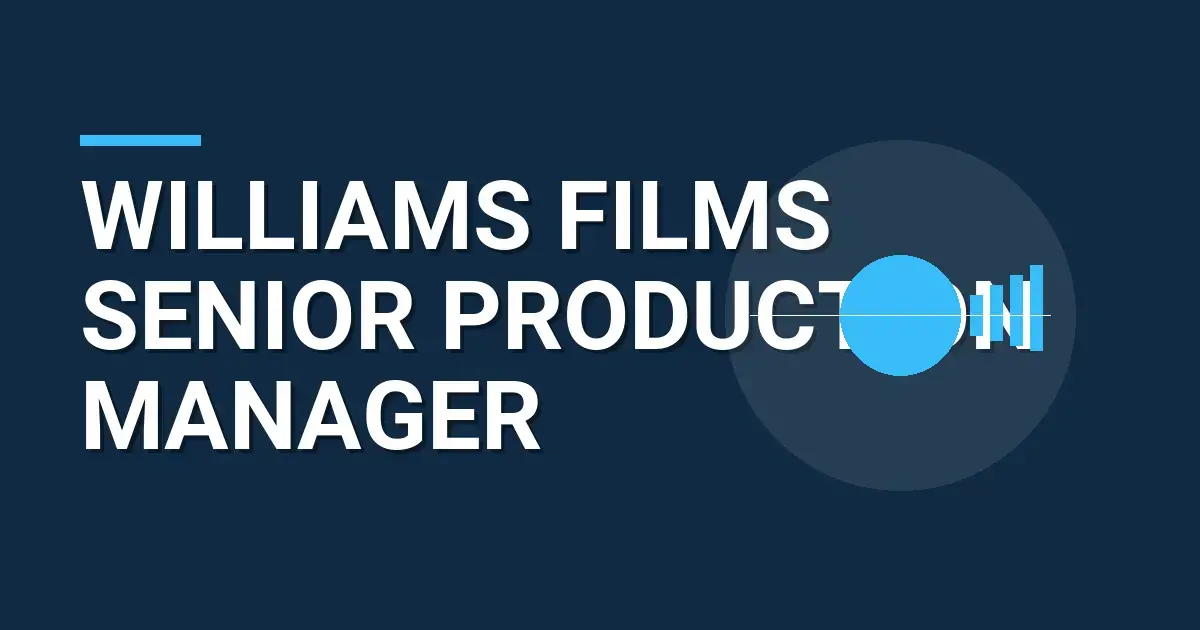 Williams Films Senior Production Manager