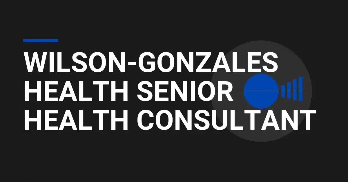 Wilson-Gonzales Health Senior Health Consultant