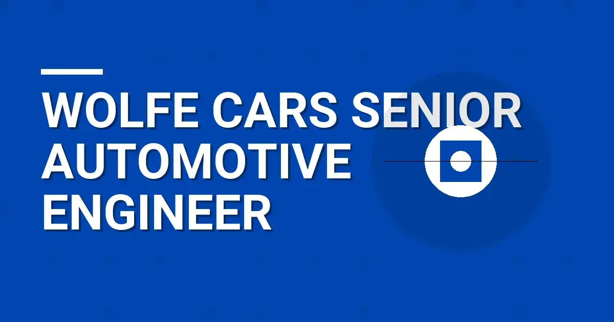 Wolfe Cars Senior Automotive Engineer